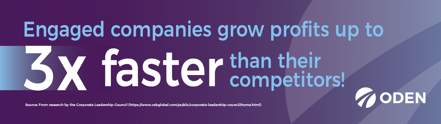Engaged companies grow profits up to 3x faster than their competitors!