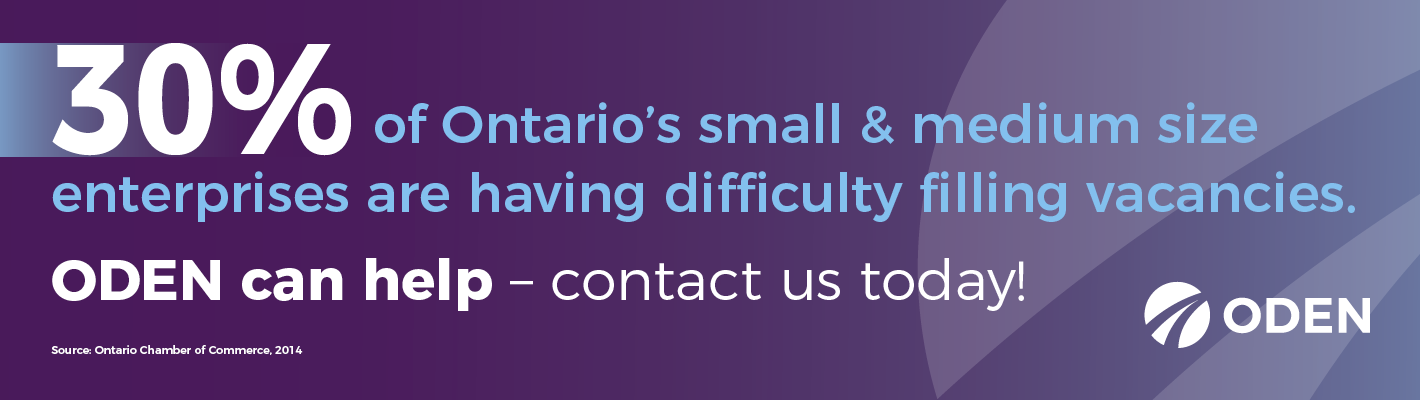 30% of Ontario's small & medium size enterprises are having difficulty filling vacancies.